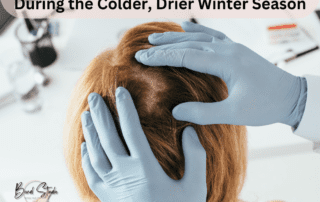 The Importance of Hair and Scalp Health During the Colder, Drier Winter Season