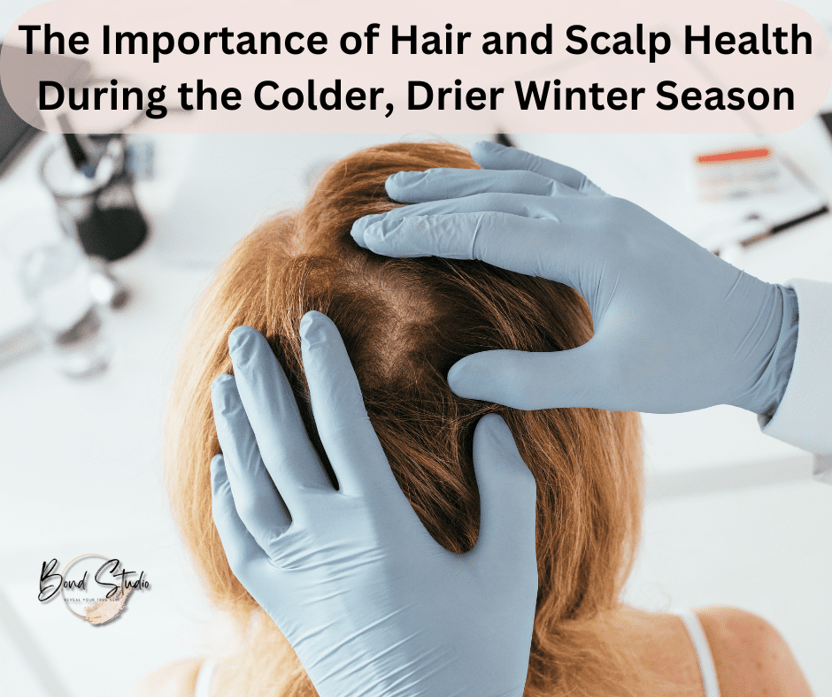 The Importance of Hair and Scalp Health During the Colder, Drier Winter Season