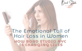 The Emotional Toll of Hair Loss in Women—And How Bond Studio NYC is Changing Lives